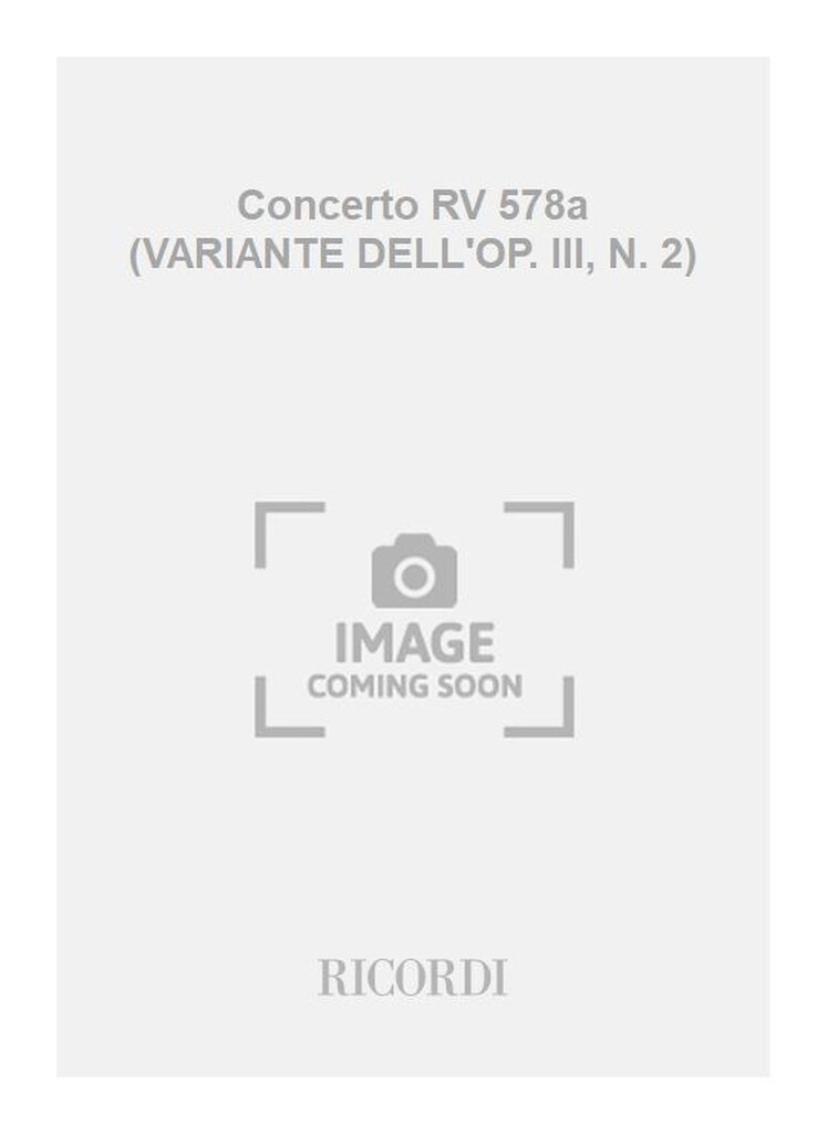 Concerto RV 578a (VARIANTE DELL'OP. III, N. 2)